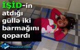 İŞİD vəhşiliyi, barmağı qopan, yetim qalan uşaqlar...