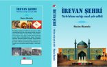 SAM-ın dəstəyi ilə Türkiyədə “İrevan şehri. Türk-islam varlığı nasıl yok edildi” kitabı  nəşr olunub