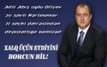 Əliyev Adil Abış oğlu 20 saylı Nərimanov ikinci seçki dairəsindən deputatlığa namizəd