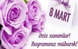8 Mart - Beynəlxalq Qadınlar Günü qeyd olunur