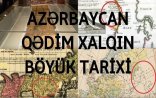 Azərbaycan qədim xəritələrdə - Rus alimdən sensasion VİDEO