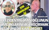 Prezidentin əmisi oğlunun əmlaklarını ələ keçirmək istəyənlər kimlərdir? – Şok məhkəmə işi