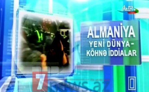 "Almaniya: yeni dünya - köhnə iddialar"- AZTV-dən özəl film