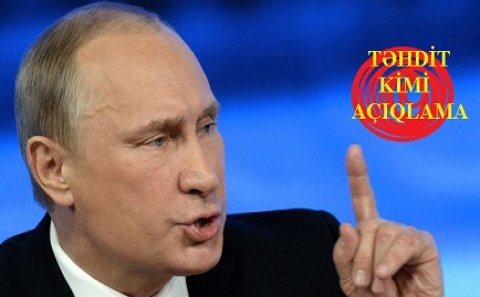 Vladimir Putindən sərt açıqlama