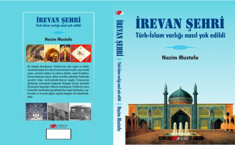 SAM-ın dəstəyi ilə Türkiyədə “İrevan şehri. Türk-islam varlığı nasıl yok edildi” kitabı  nəşr olunub