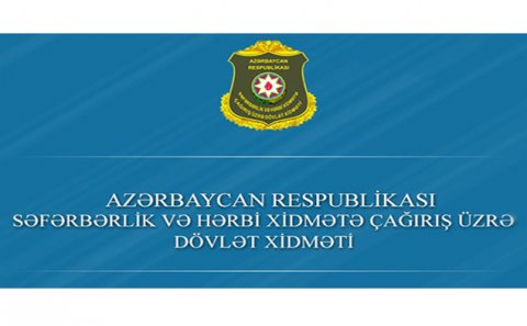 Səfərbərlik və Hərbi Xidmətə Çağırış Xidməti ehtiyatda olanların hərbi toplanışa çağırılmasına aydınlıq gətirib