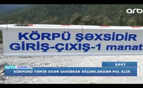 Şəkidə “Dəli Domrul” peyda oldu - Körpüdən keçəndən 1 manat alır